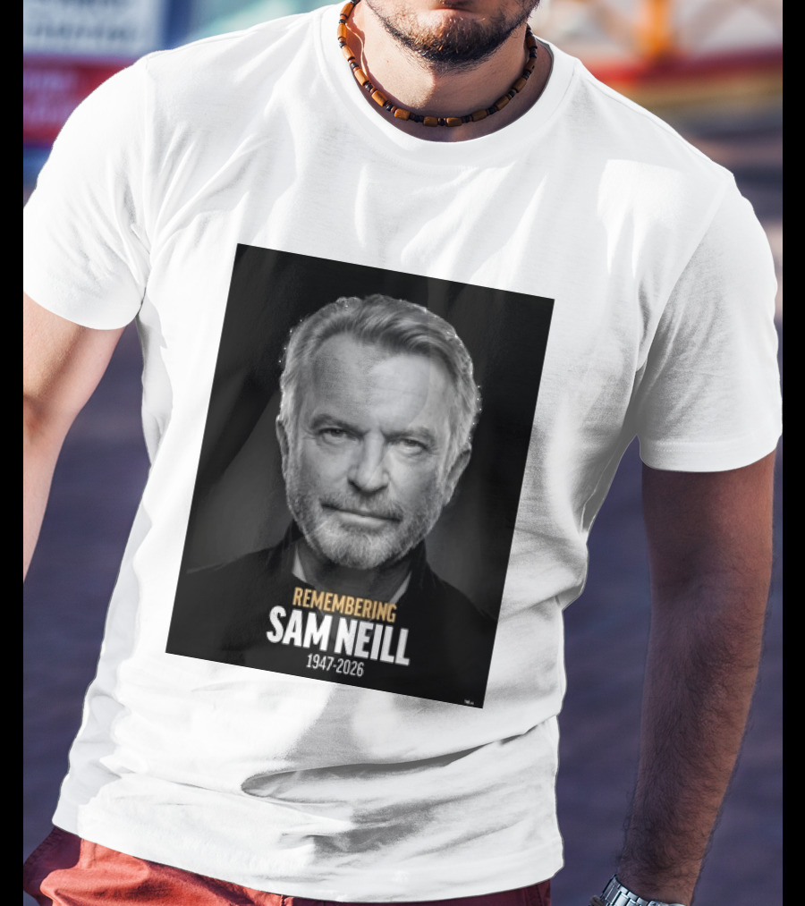 Remembering Sam Neill 1947 2026 Commemorative T-Shirt
