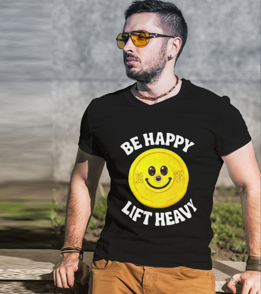 Be Happy Lift Heavy 15 KG Smiley Weight Plate T-Shirt
