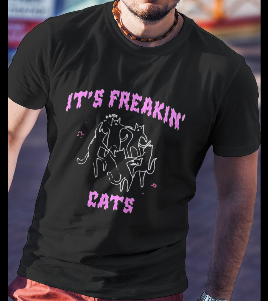 It's Freakin' Raise Hell Cats Cats T-Shirt