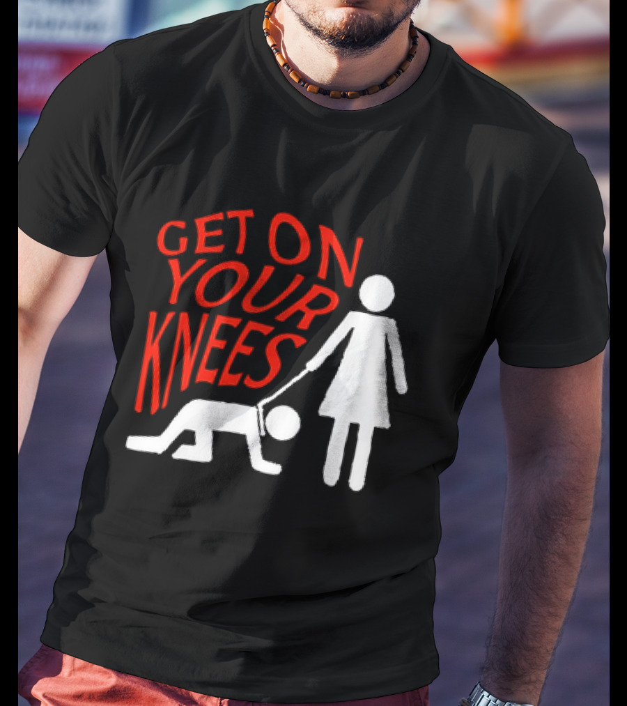 Get On Your Knees Text With Stick Figure T-Shirt