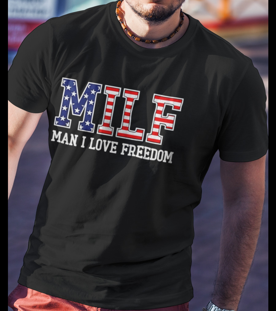 MILF Man I Love Freedom USA Flag Stars Stripes T-Shirt