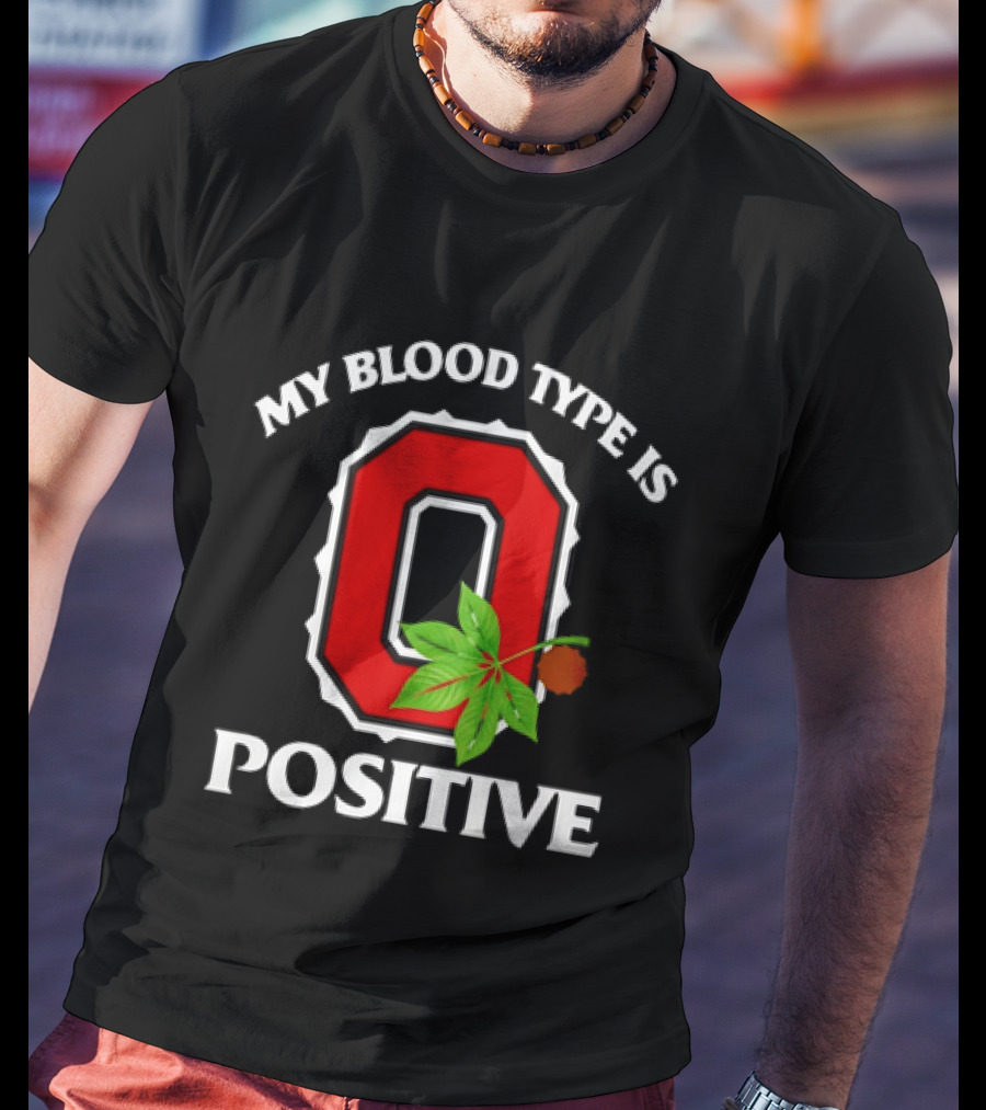 State Of Ohio Pride My Blood Type Is O Positive Ohio Buckeye Leaf T-Shirt