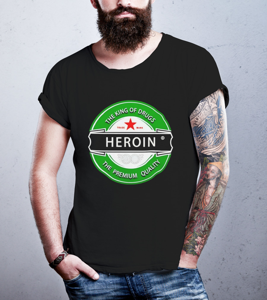Heroin The King Of Drugs The Premium Quality Trademark T-Shirt