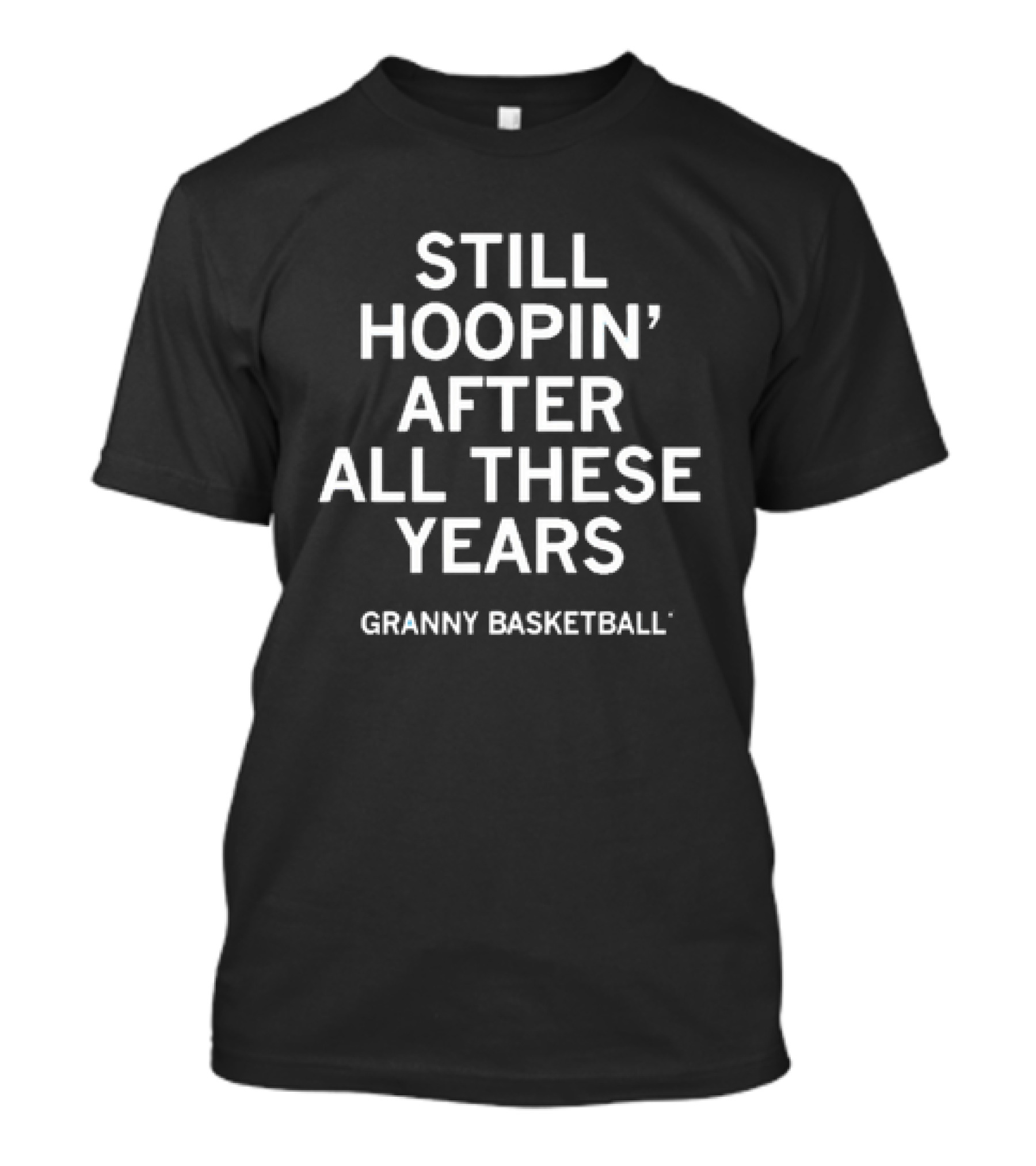 Still Hoopin' After All These Years Granny Basketball T-Shirt