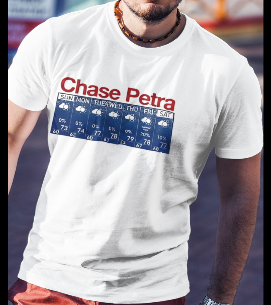 Chase Petra Weekly Weather Forecast Sun Sat With Temperatures And Cloud T-Shirt