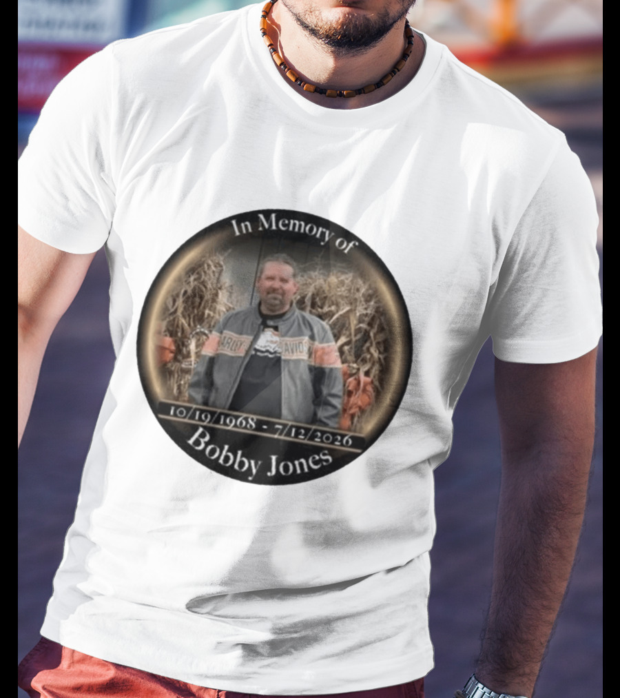 In Memory Of Bobby Jones 10/19/1968 7/12/2026 Harley Davidson T-Shirt