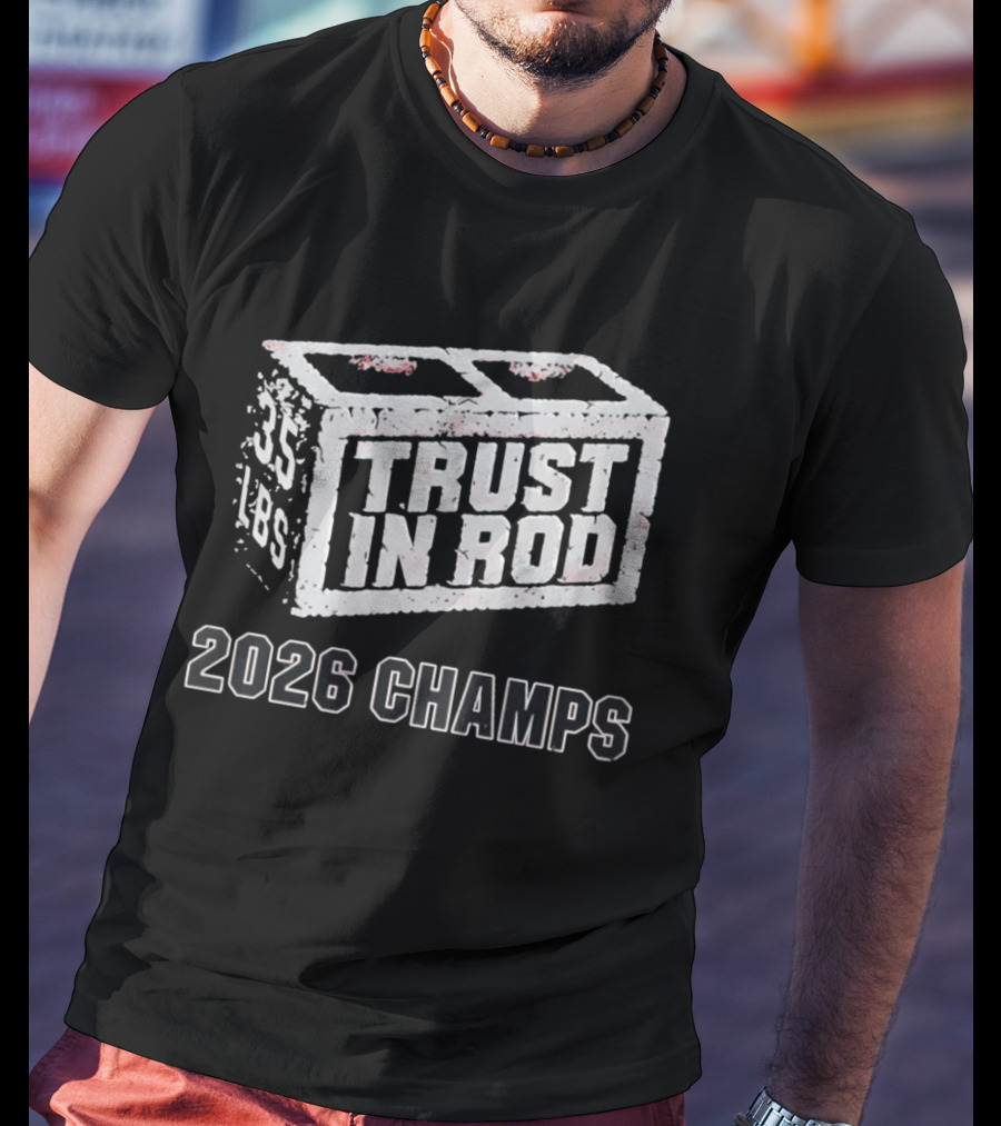 2026 Champs Trust In Rod 35 Lbs Concrete Block T-Shirt