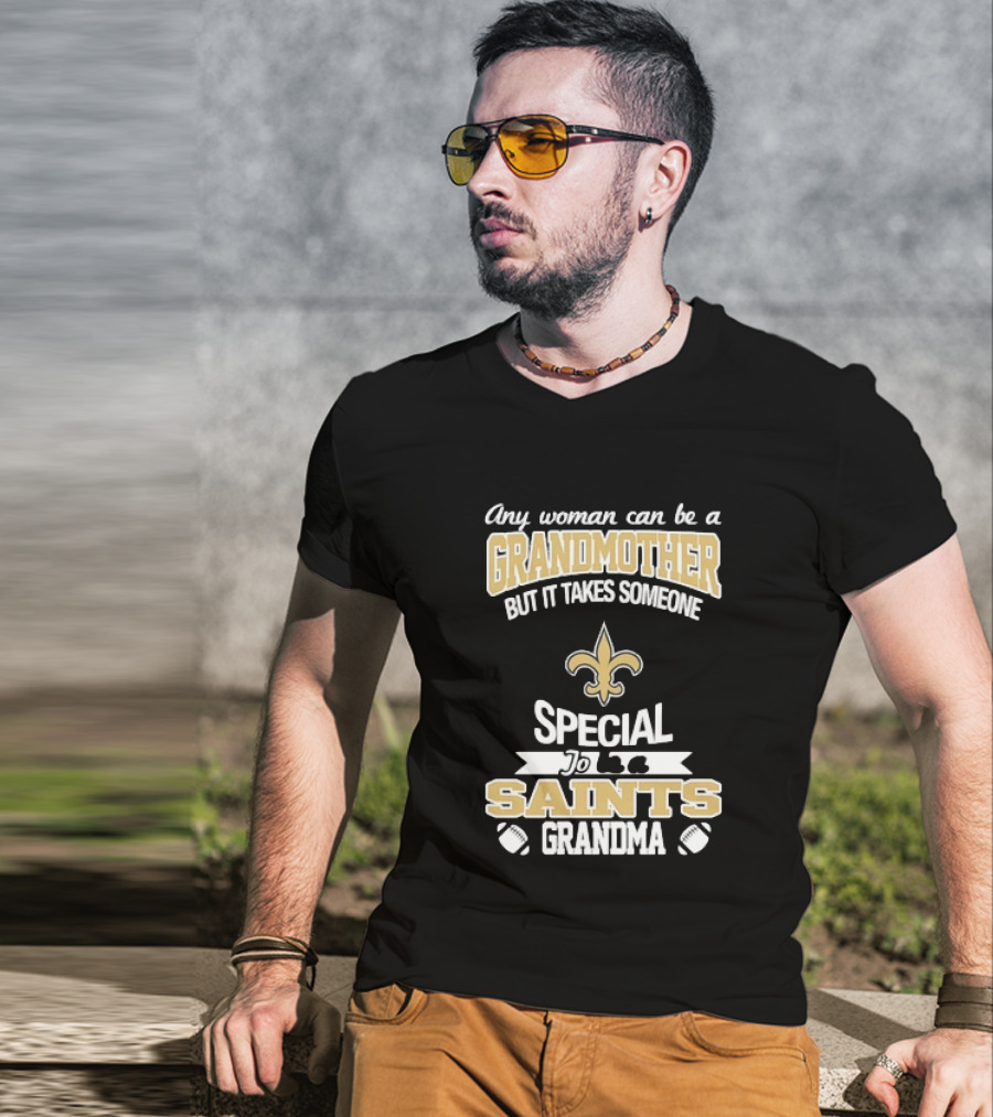 Any Woman Can Be A Grandmother But It Takes Someone Special To Be A Saints Grandma Fleur De Lis Football T-Shirt