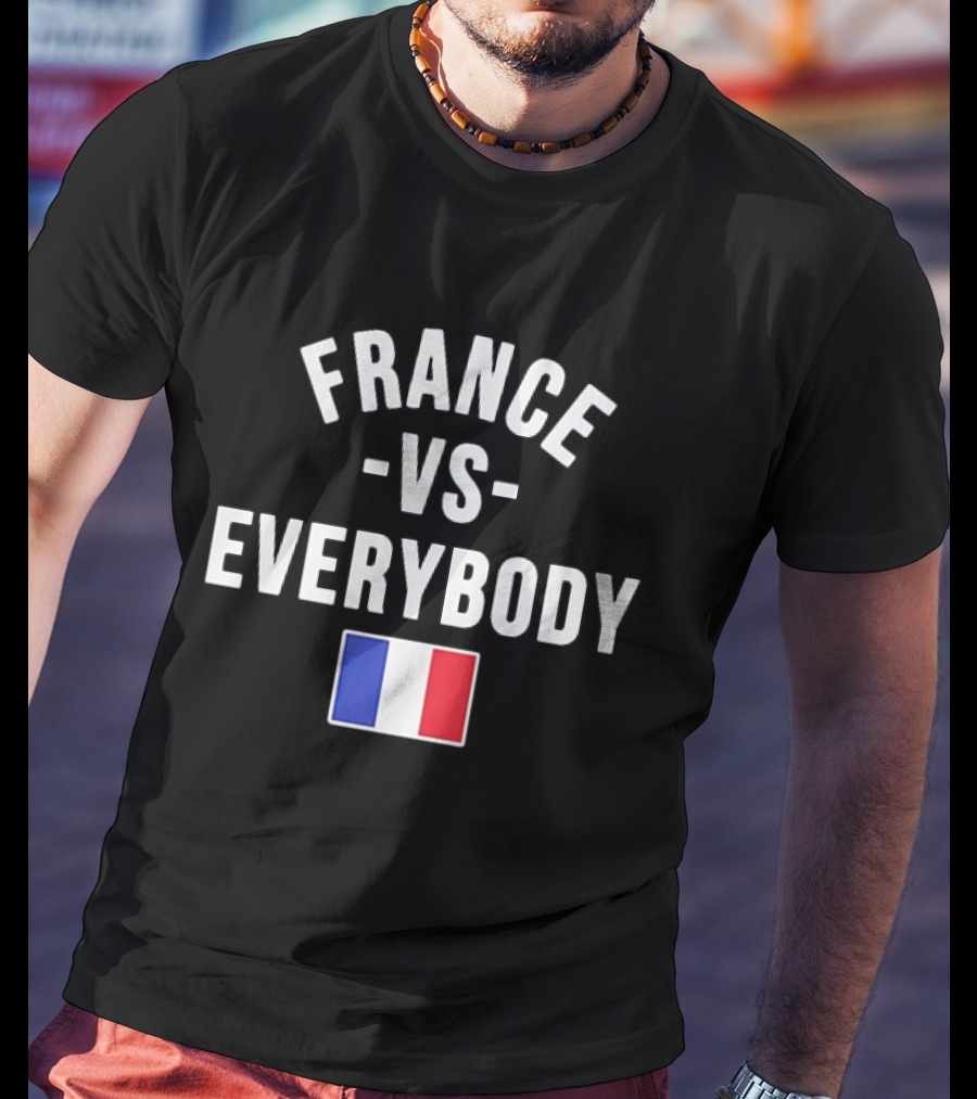 FRANCE VS EVERYBODY National Flag Blue White Red T-Shirt