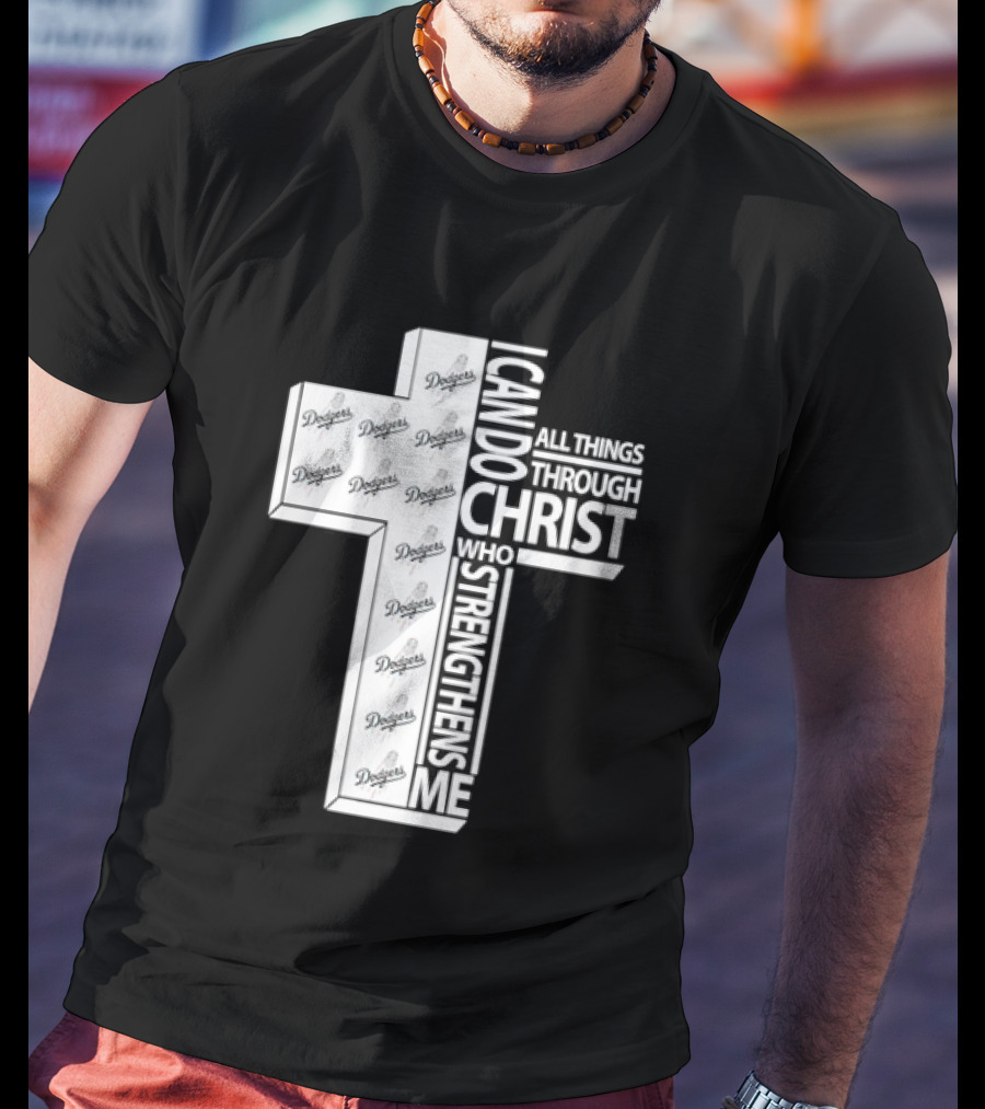 Dodgers I Can Do All Things Through Christ Who Strengthens Me Cross T-Shirt