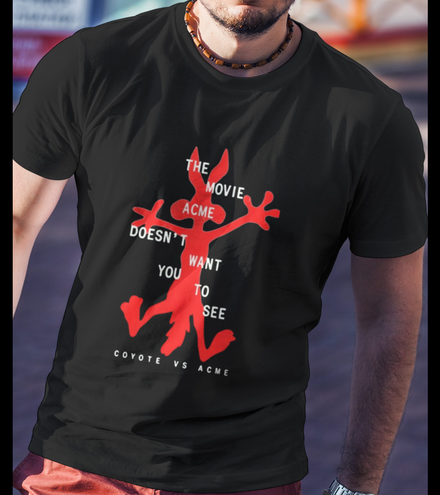 The Movie Acme Doesn't Want You To See Coyote Vs Acme T-Shirt