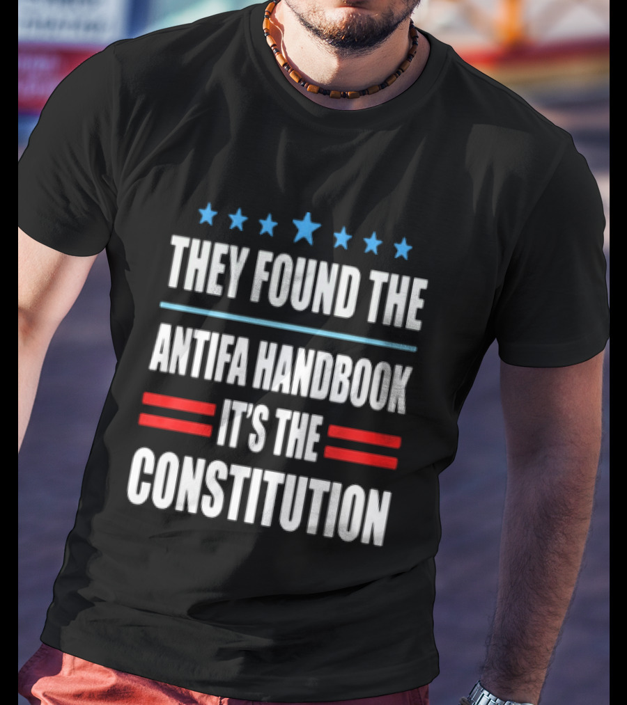 They Found The Antifa Handbook It's The Constitution Stars And Stripes T-Shirt