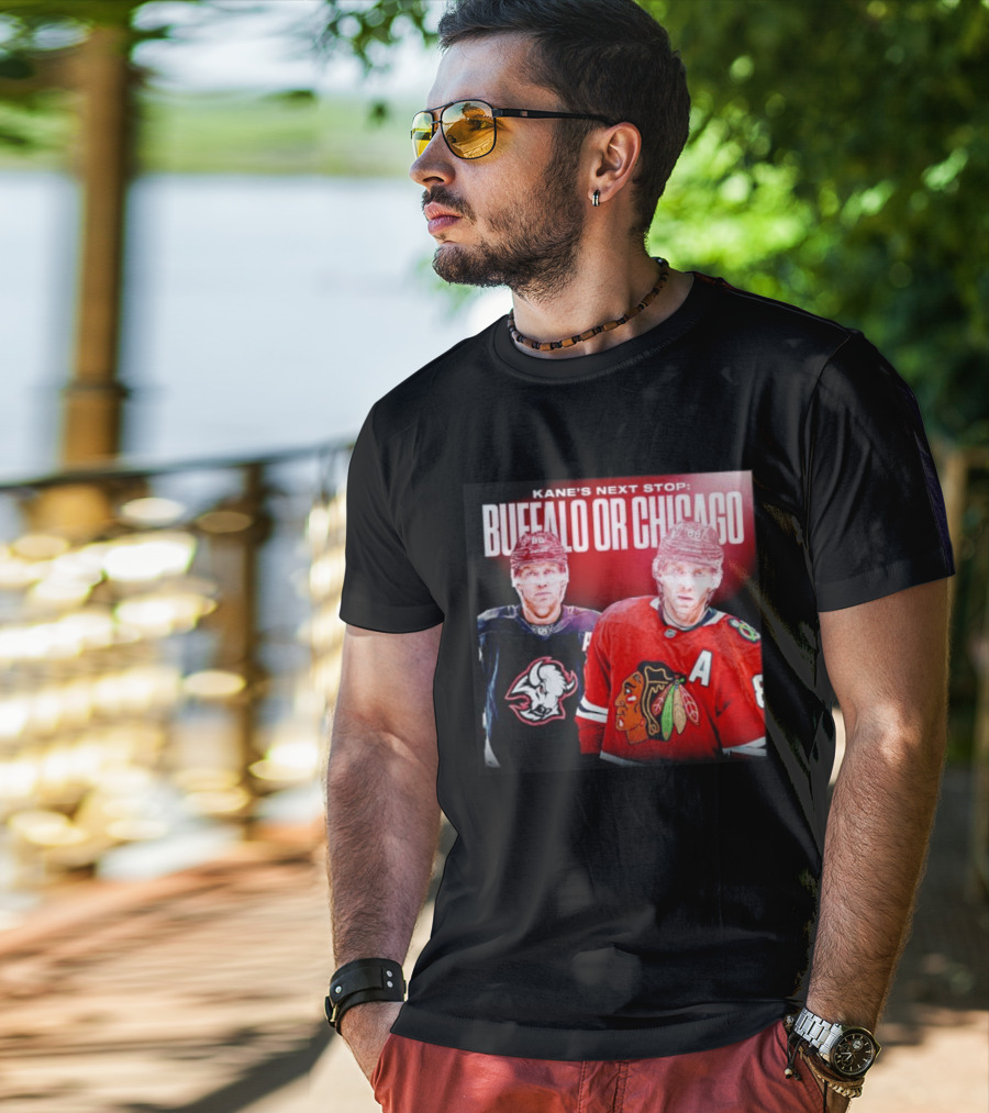 Kane's Next Stop Buffalo Or Chicago NHL Hockey Patrick Kane Blackhawks Sabres T-Shirt