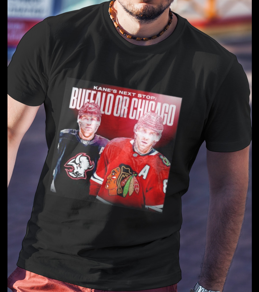Kane's Next Stop Buffalo Or Chicago NHL Hockey Patrick Kane Blackhawks Sabres T-Shirt