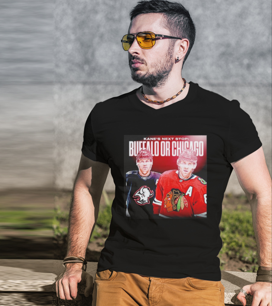 Kane's Next Stop Buffalo Or Chicago NHL Hockey Patrick Kane Blackhawks Sabres T-Shirt