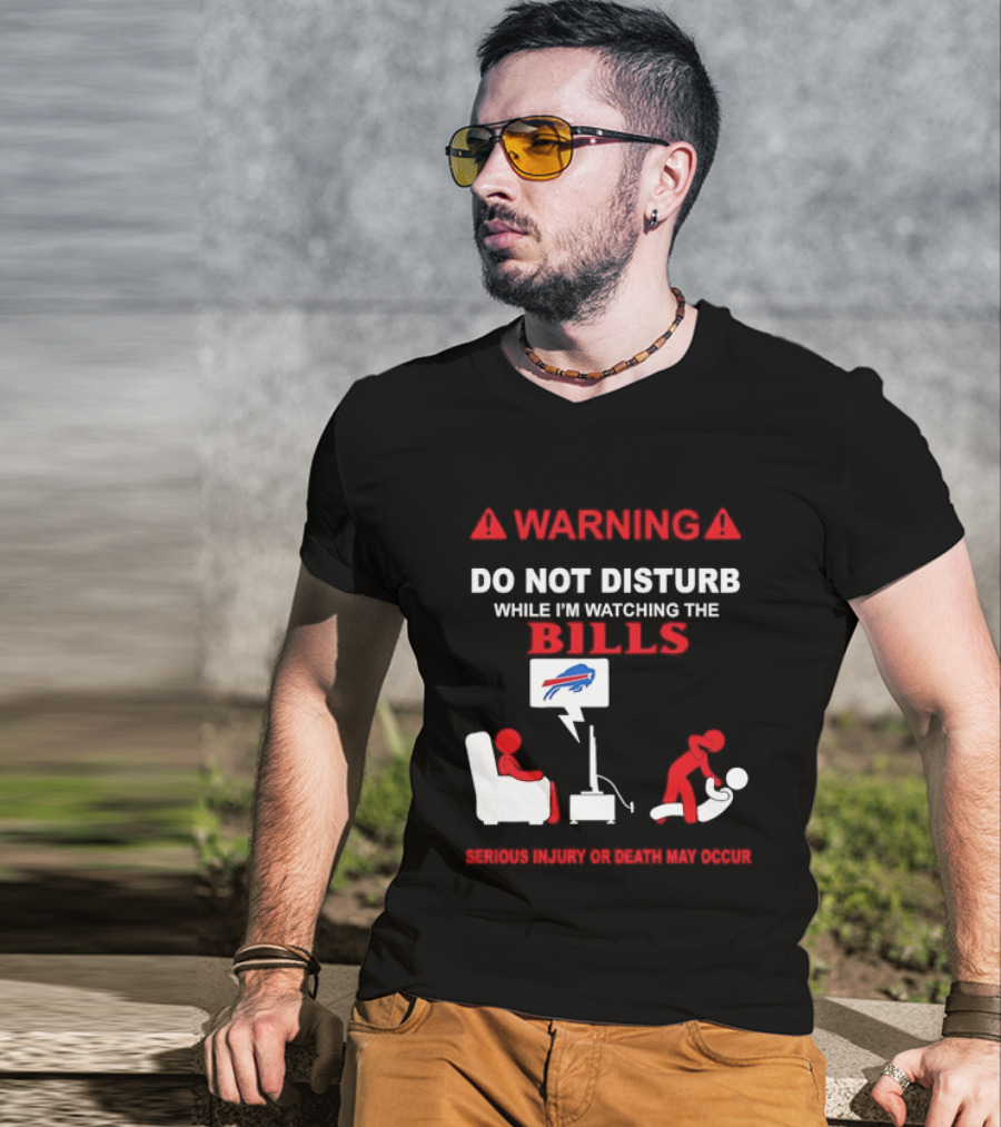 Warning Do Not Disturb While Ing The Bills Buffalo Football Fan Humor T-Shirt