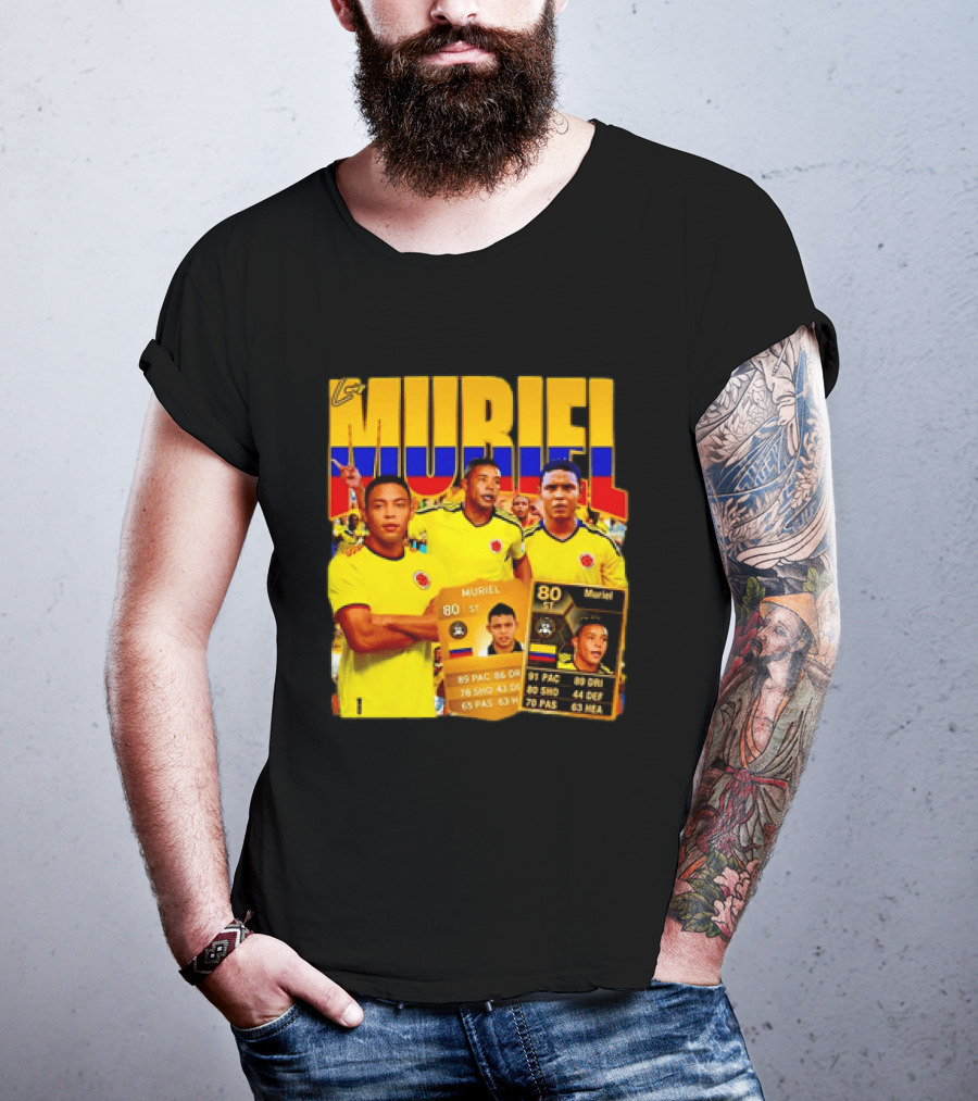 Luis Muriel Colombia Football Muriel FUT Card 80 PAC 86 DRI 80 SHOT 79 PAS 44 DEF 63 HEA T-Shirt