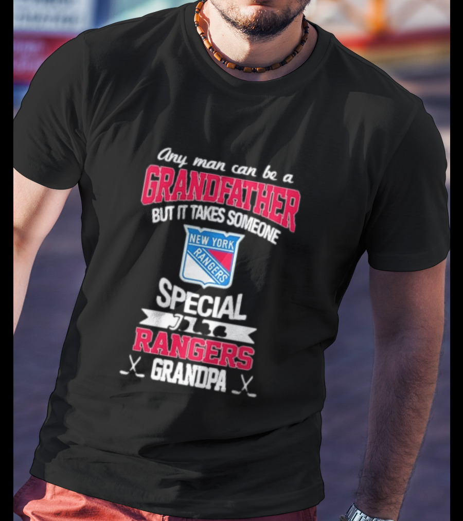 New York Rangers Special Rangers Grandpa Any Man Can Be A Grandfather T-Shirt