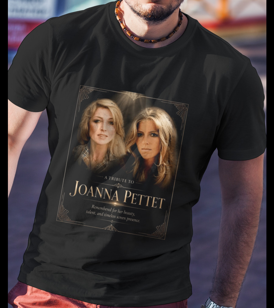 A Tribute To Joanna Pettet Remembered For Beauty Talent Timeless Screen Presence T-Shirt