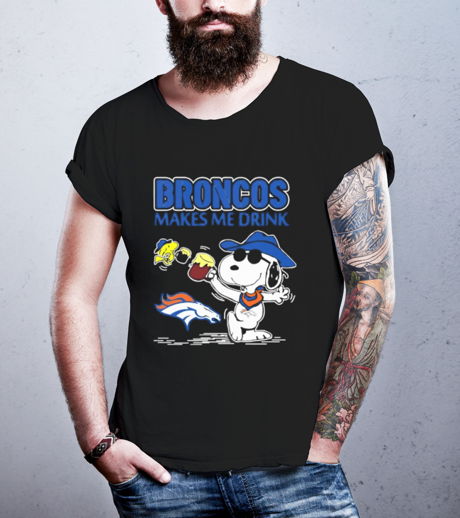 Broncos Makes Me Drink Snoopy Drinking Beer Denver Broncos T-Shirt