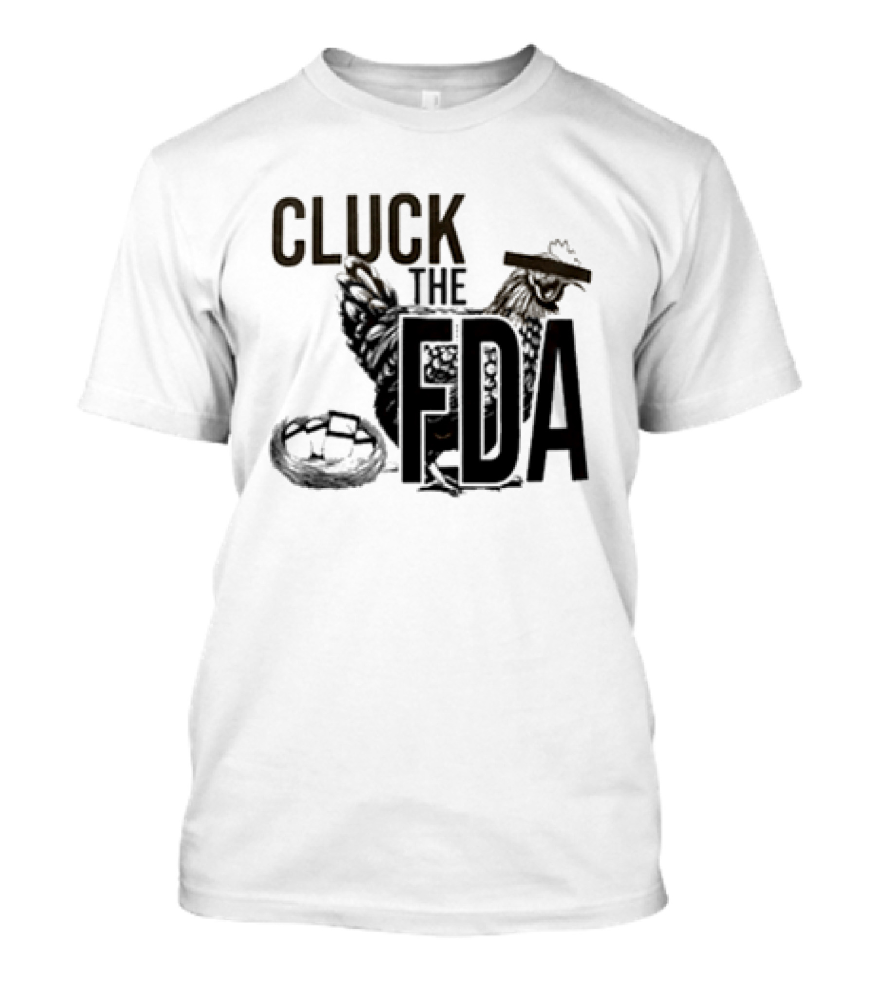Cluck The FDA Chicken Animal Protest Message T-Shirt