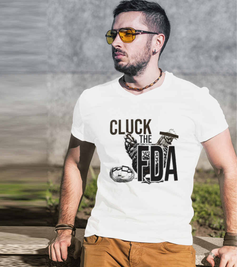 Cluck The FDA Chicken Animal Protest Message T-Shirt