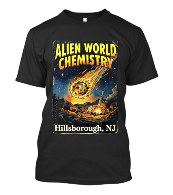 Alien World Chemistry Meteorite Hillsborough NJ Explosion T-Shirt