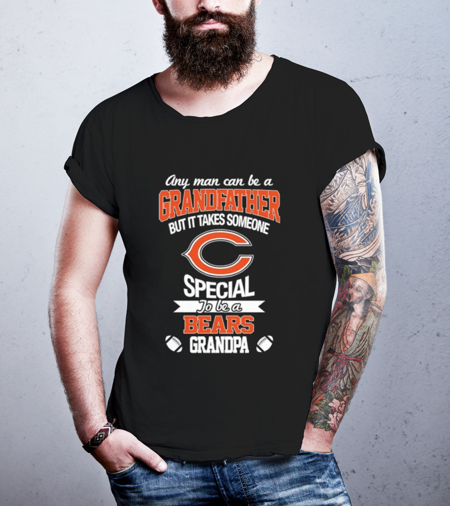 Any Man Can Be A Grandfather But It Takes Someone Special To Be A Bears Grandpa Football T-Shirt