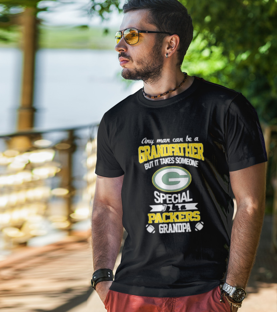 Any Man Can Be A Grandfather Packers Grandpa Special T-Shirt