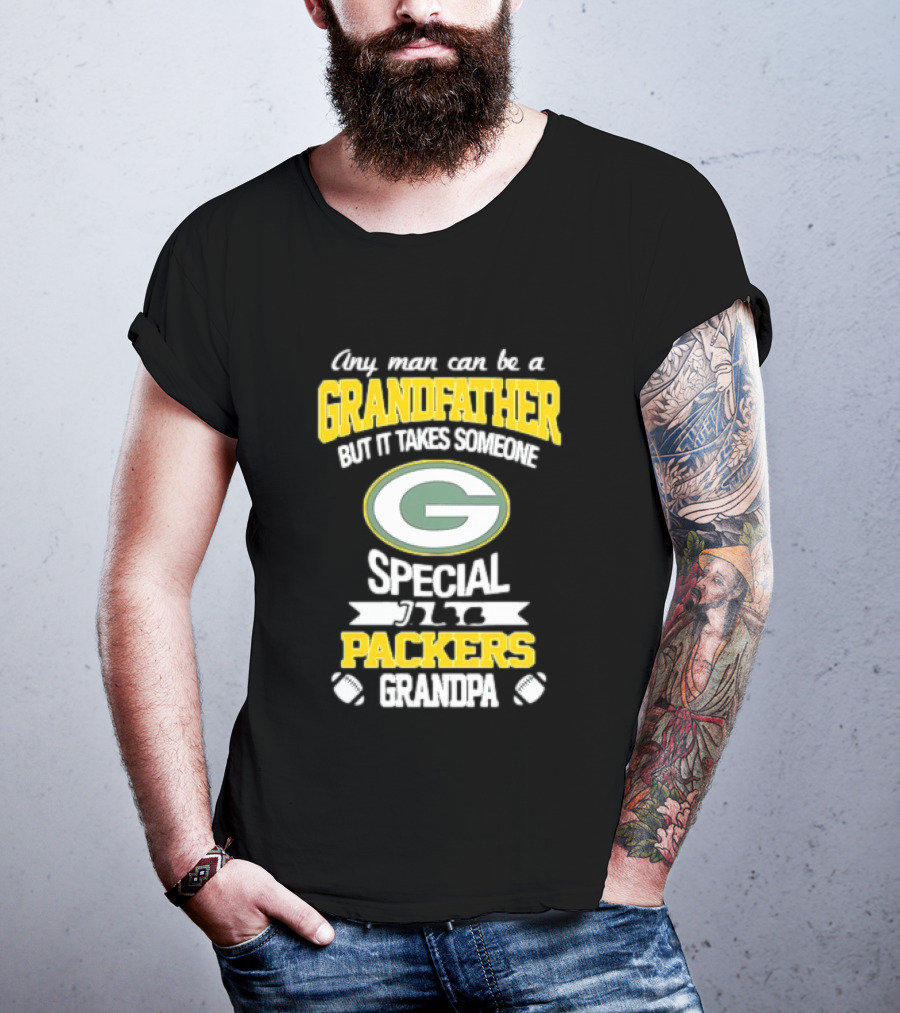 Any Man Can Be A Grandfather Packers Grandpa Special T-Shirt