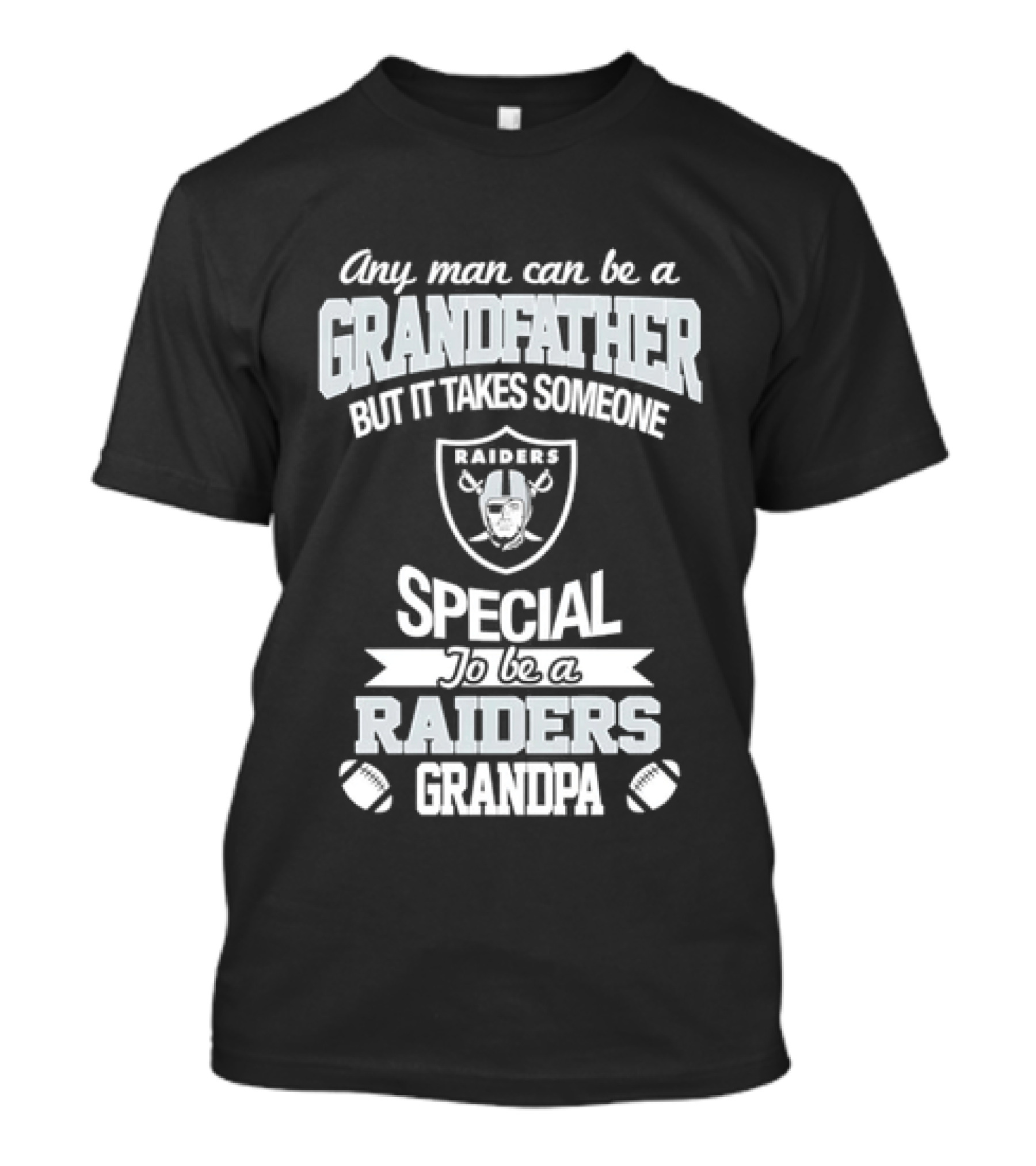 Any Man Can Be A Grandfather But It Takes Someone Special To Be A Raiders Grandpa Football T-Shirt
