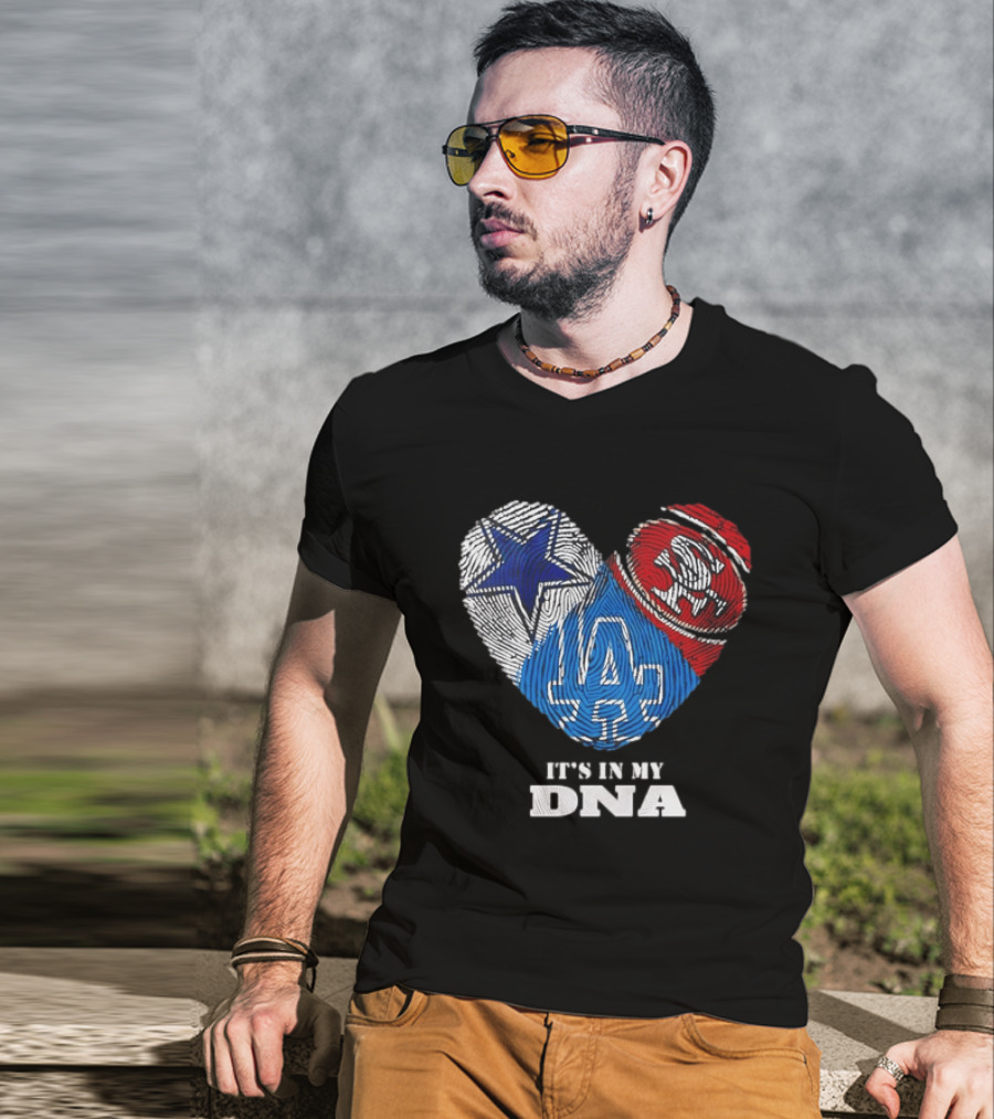 It's In My DNA Dallas Cowboys San Francisco 49ers Los Angeles Dodgers Fans T-Shirt