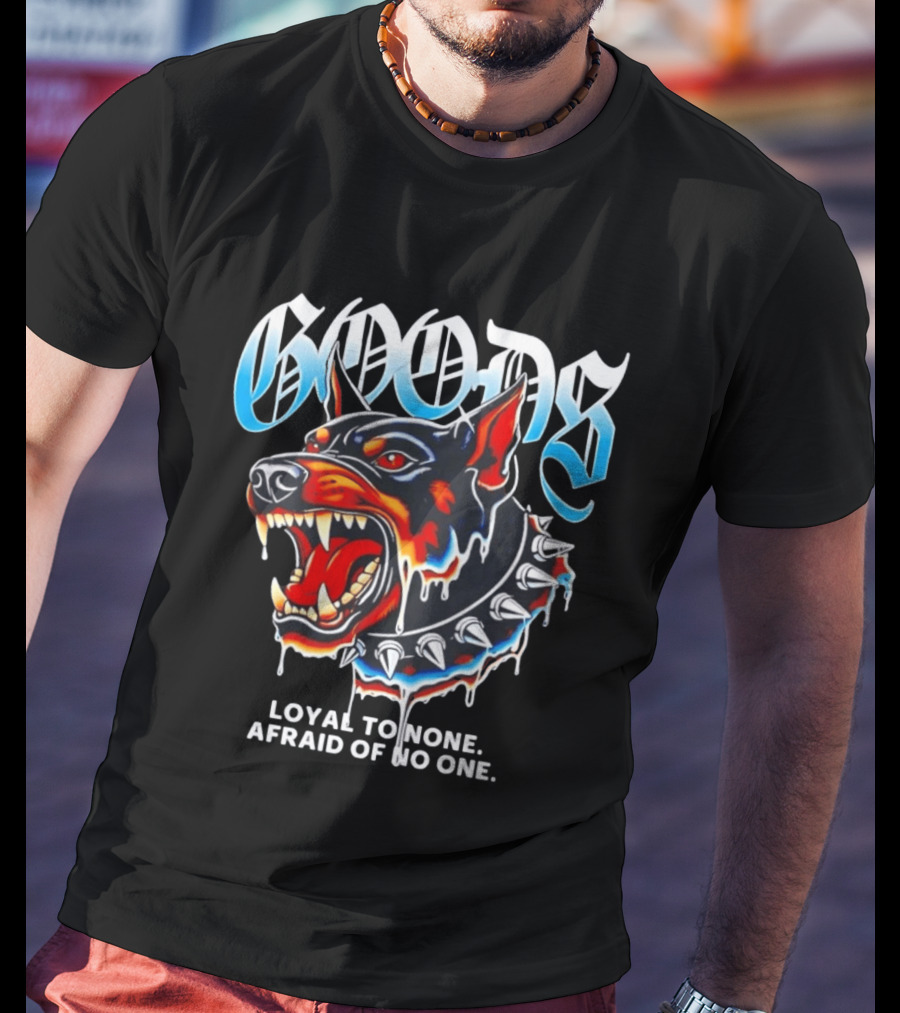 GOODS Loyal To None Afraid Of No One Doberman Pinscher T-Shirt