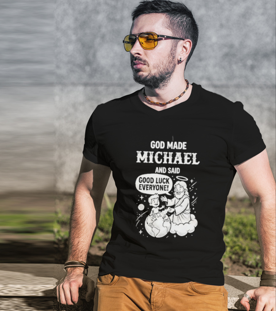 God Made Michael And Said Good Luck Everyone With Angelic Halo And Playful Scene T-Shirt