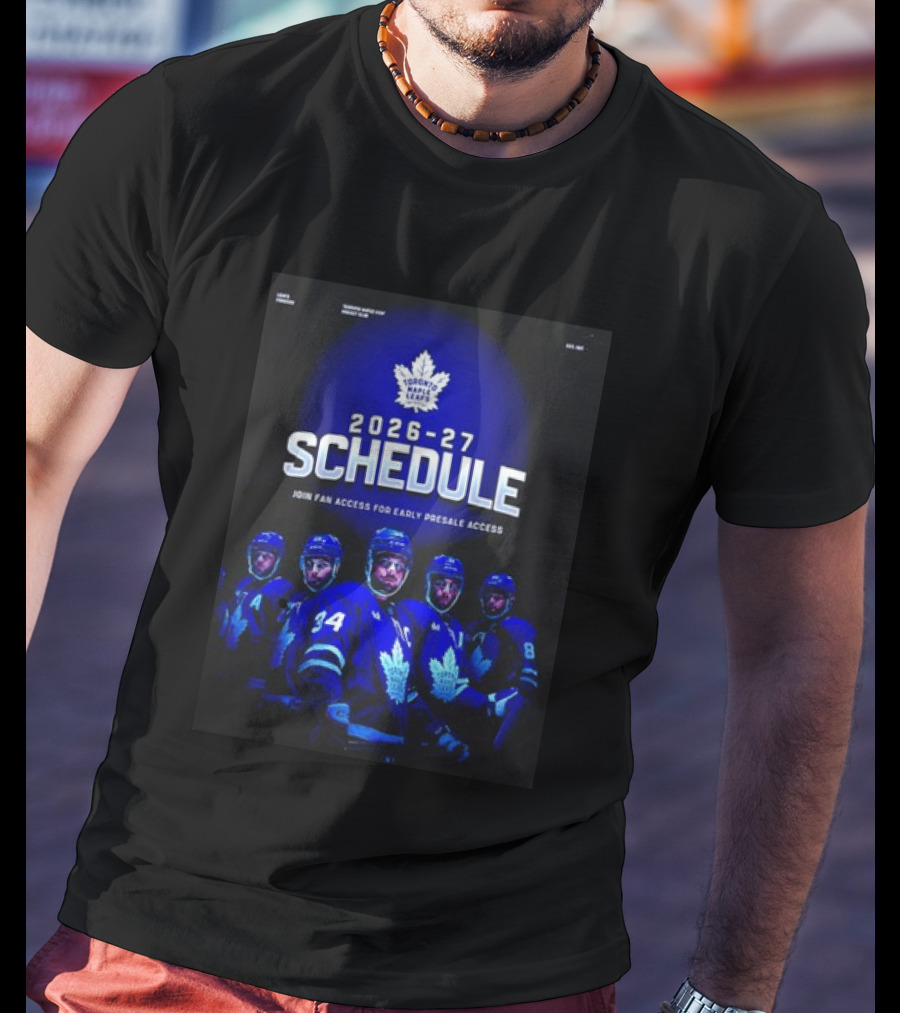 Toronto Maple Leafs 2026 27 Schedule Join Fan Access For Early Presale Access T-Shirt