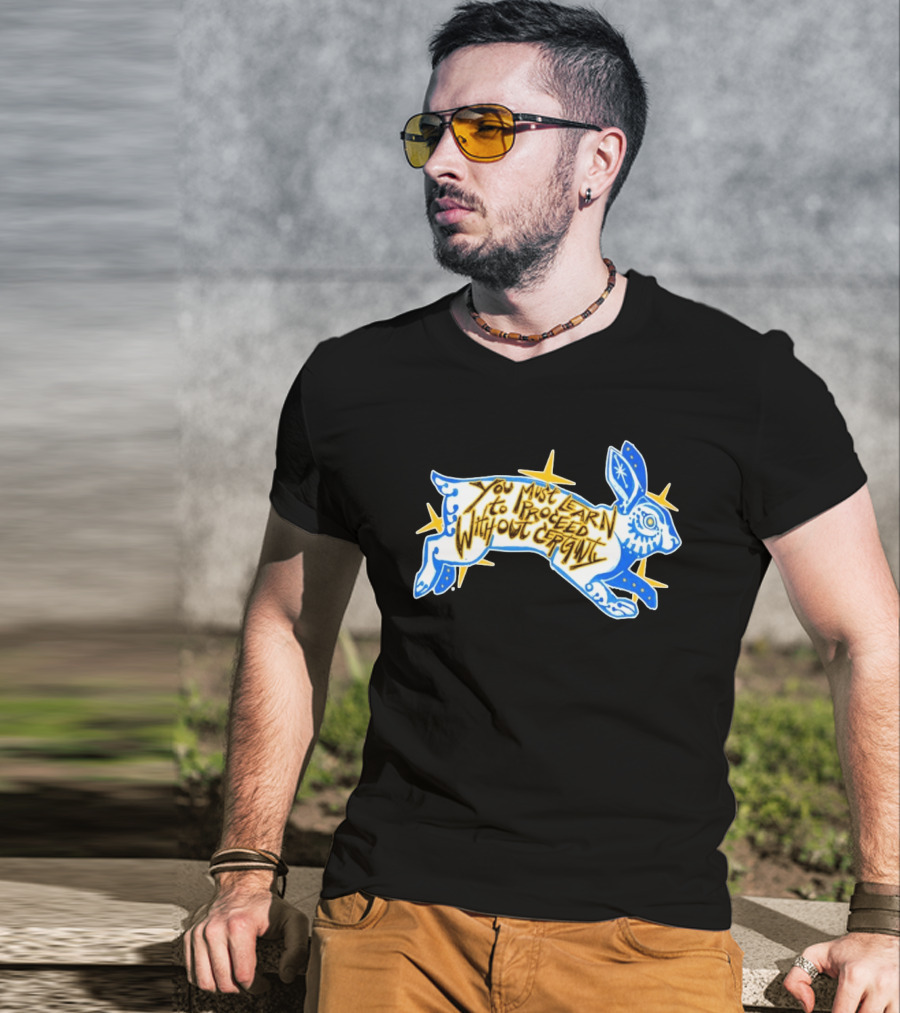 You Must Learn To Proceed Without Certainty Mystical Rabbit Spirit T-Shirt