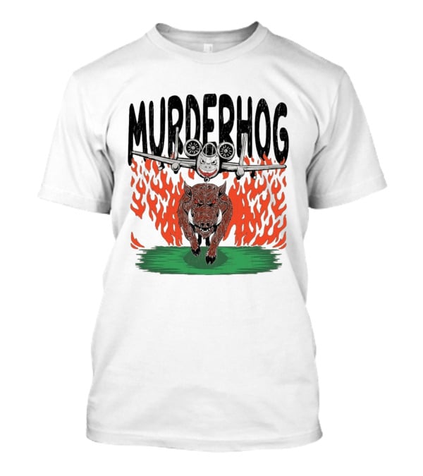 Murderhog Warthog A 10 Thunderbolt II Fiery Attack Aircraft T-Shirt