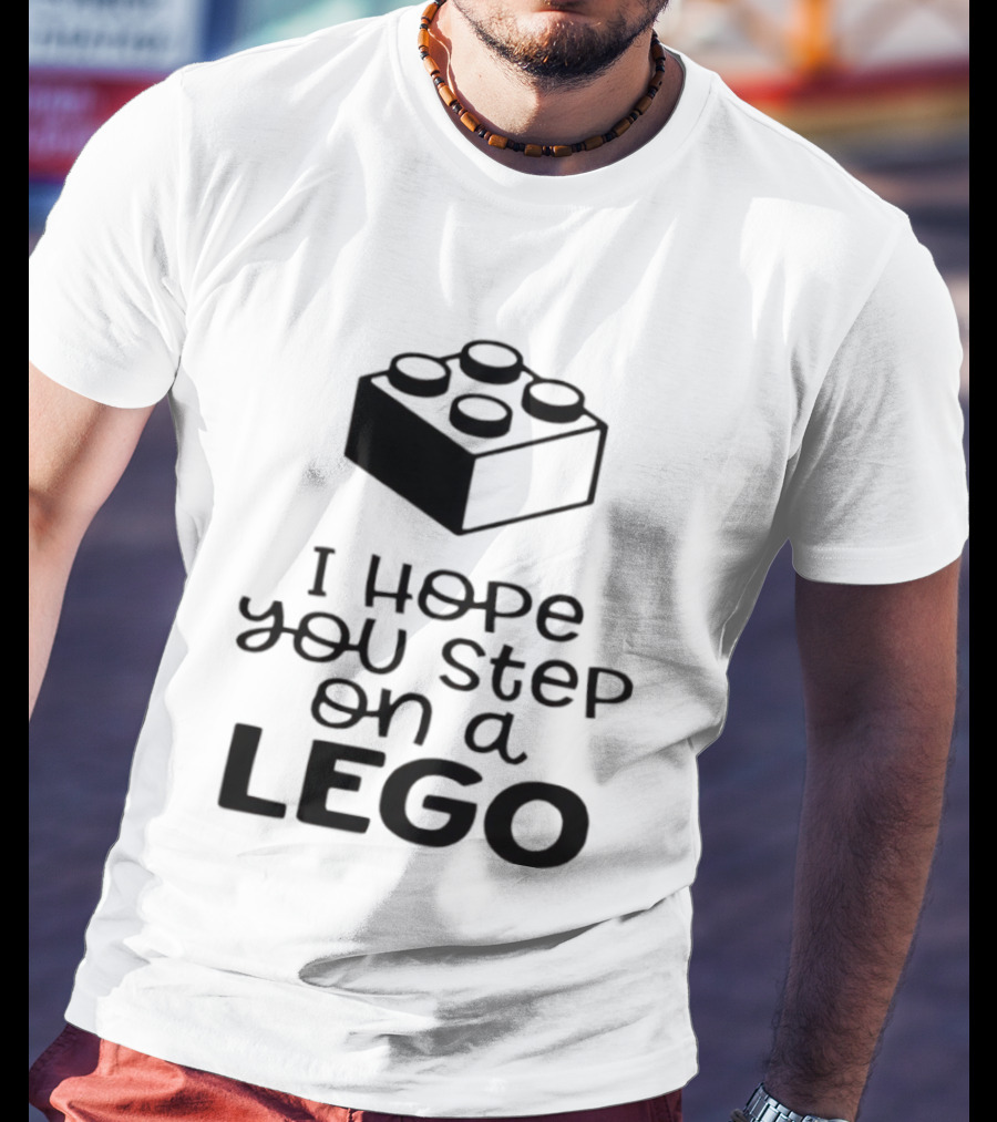 I Hope You Step On A LEGO Funny Toy Block Joke T-Shirt
