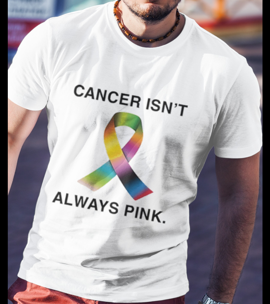 Cancer Isn't Always Pink Rainbow Awareness Ribbon T-Shirt