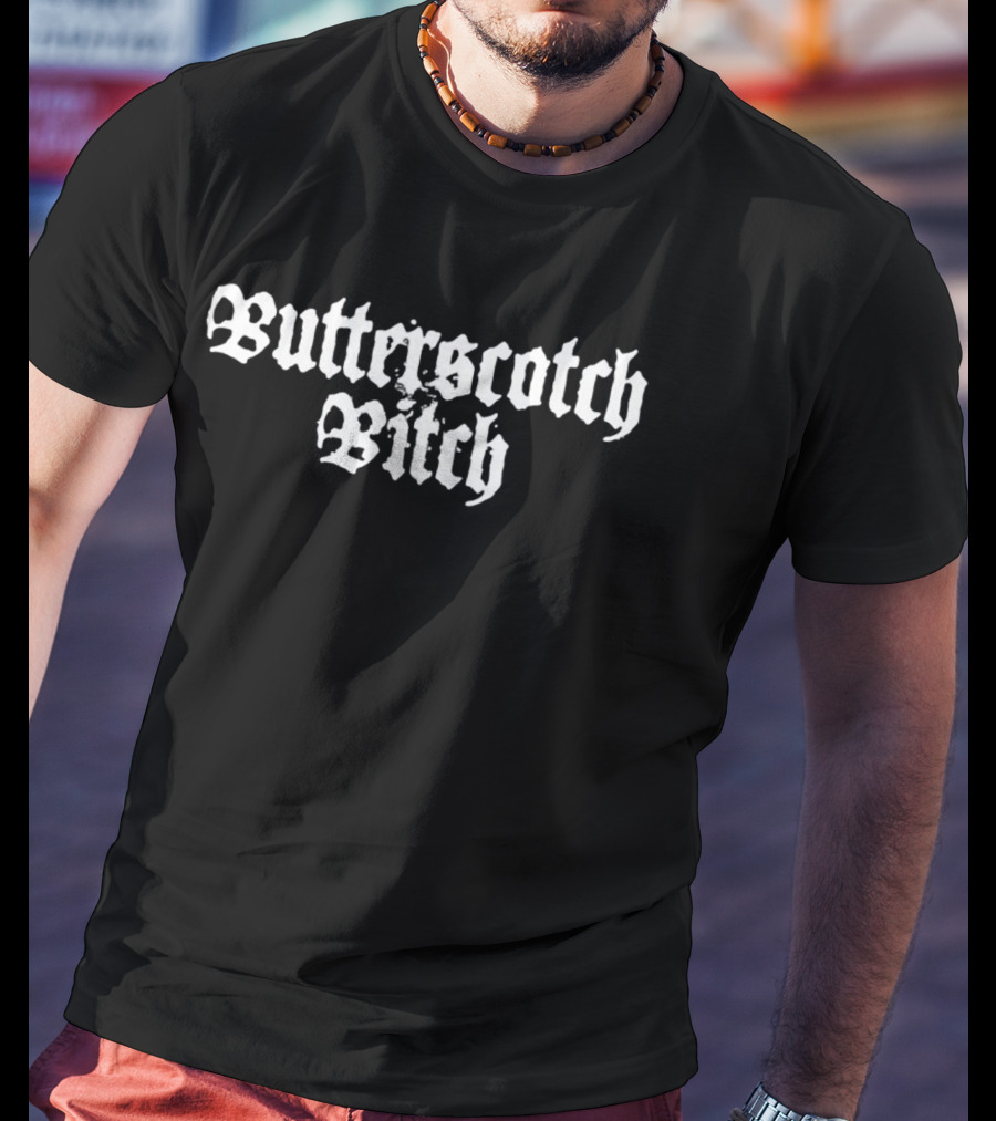 Butterscotch Bitch Gothic Font Style White T-Shirt
