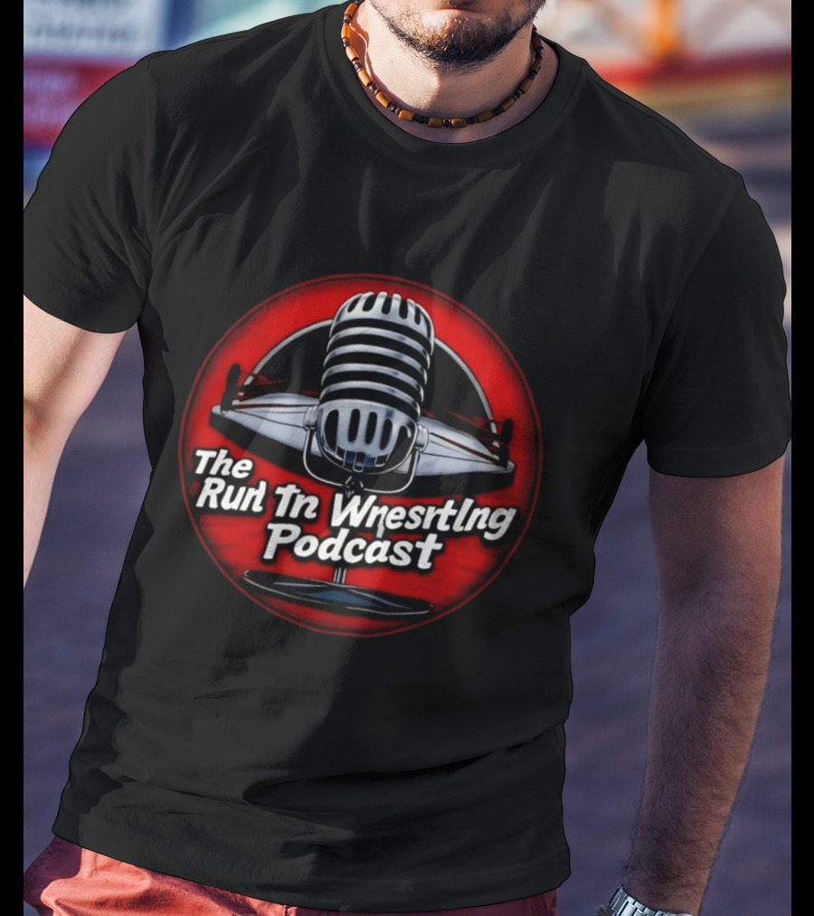 Run The Wrestling Podcast Microphone The Run In Wrestling Podcast T-Shirt
