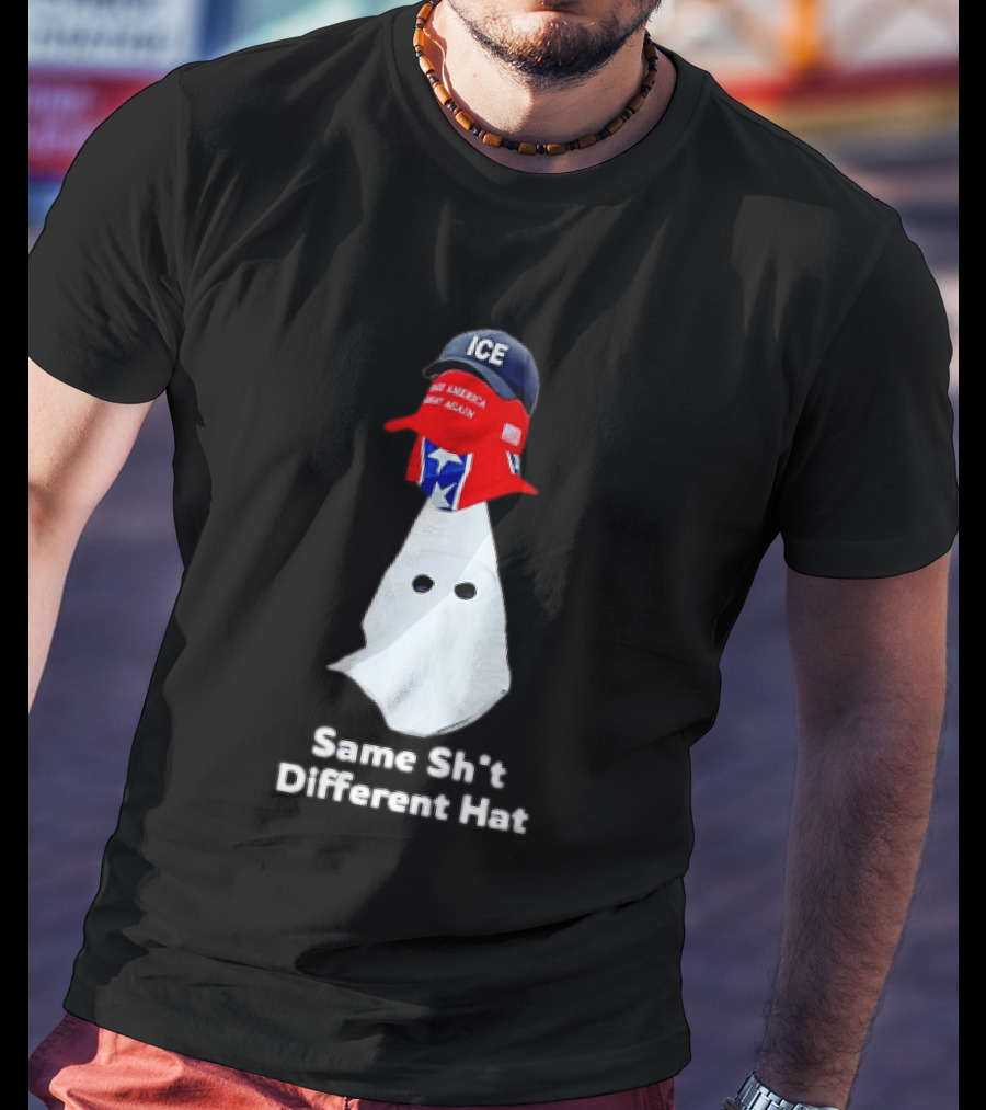 Same Sht Different Hat ICE Make America Great Again Political Meme T-Shirt