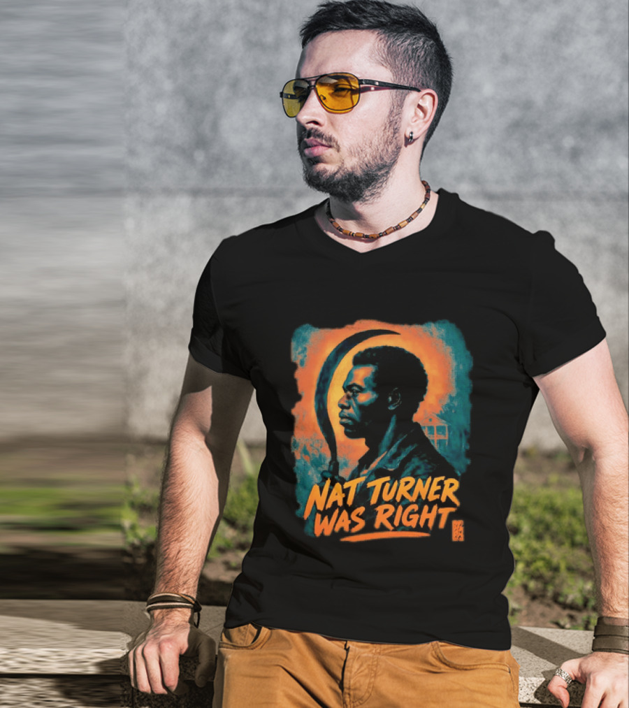 Nat Turner Was Right Bold Artistic T-Shirt