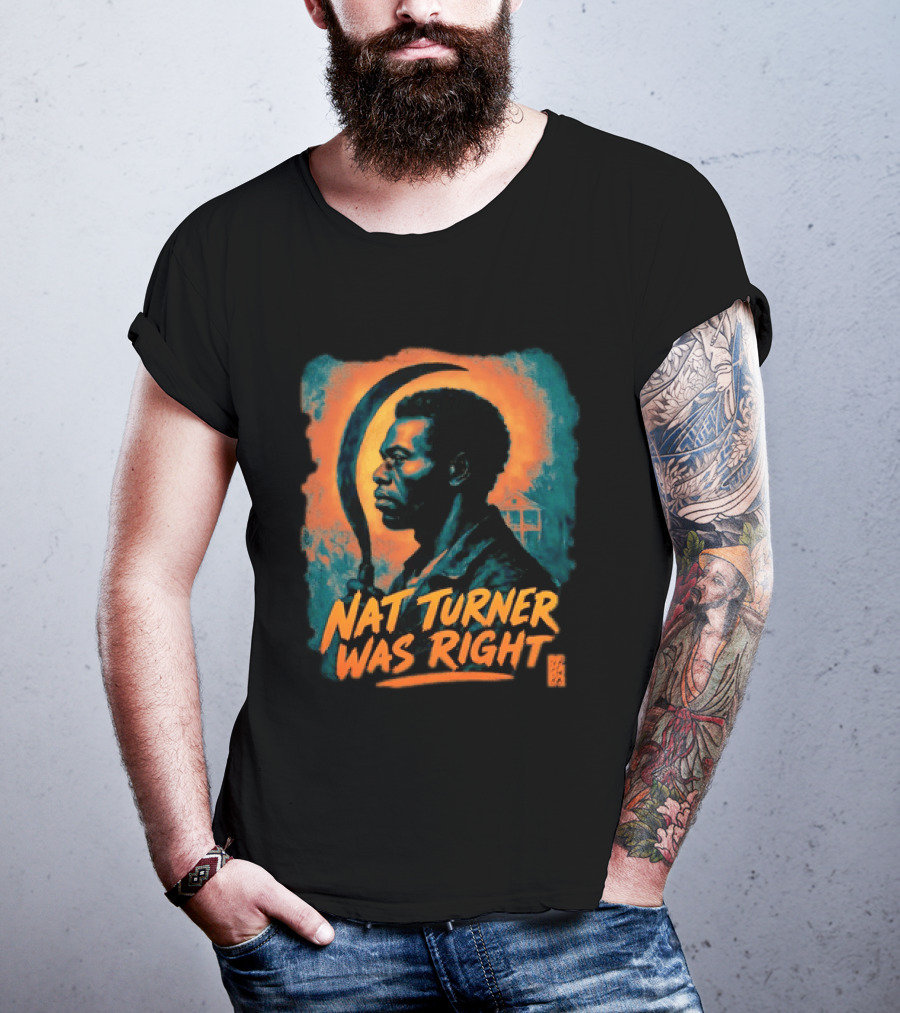 Nat Turner Was Right Bold Artistic T-Shirt