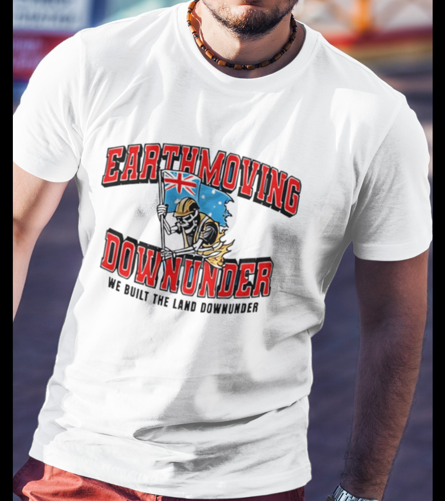 Earthmoving Downunder We Built The Land Downunder Skeleton Worker With Flag T-Shirt
