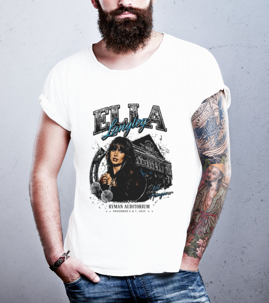 Elia Langley Ryman Auditorium Still Hungover Tour November 6 7 2025 T-Shirt