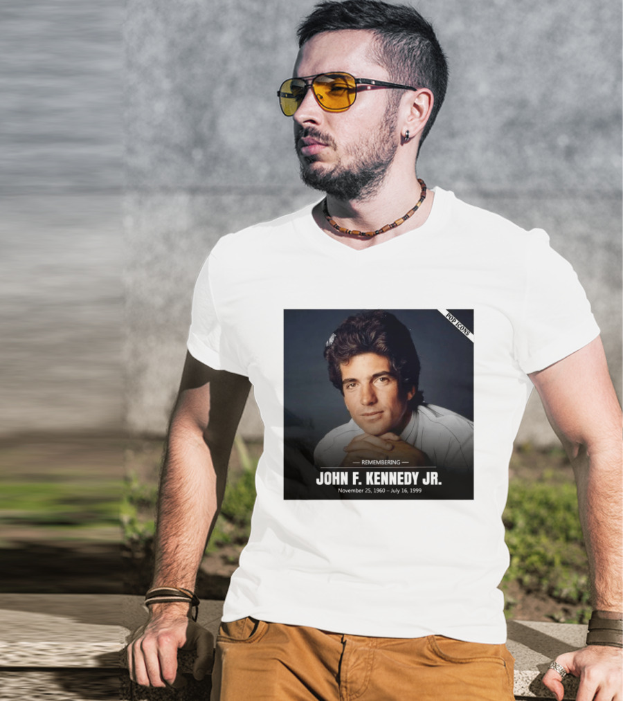 Remembering John F. Kennedy Jr. November 25 1960 July 16 1999 Pop T-Shirt