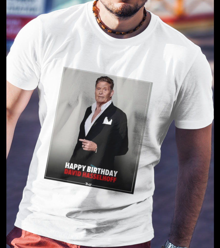 Happy Birthday David Hasselhoff Celebration By TMZ T-Shirt