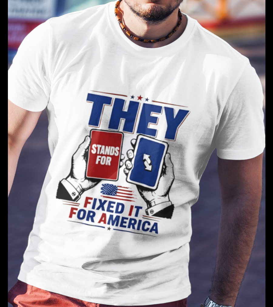 THEY Stands For Fixed It For America UNO Card T-Shirt