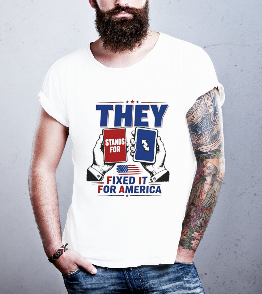 THEY Stands For Fixed It For America UNO Card T-Shirt